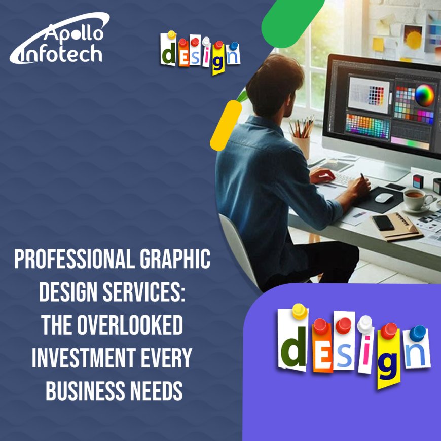 Professional Graphic Design Services: The Overlooked Investment Every Business Needs